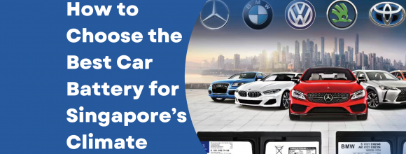 How to Choose the Best Car Battery for Singapore’s Climate